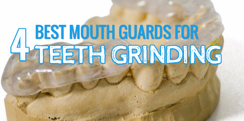 4 Best Mouth Guards for Teeth Grinding 2017 Reviews!